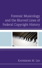 Image for Forensic musicology and the blurred lines of federal copyright history
