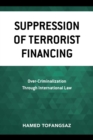 Image for Suppression Of Terrorist Financing: Over-Criminalization Through International Law