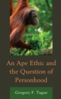 Image for An Ape Ethic and the Question of Personhood