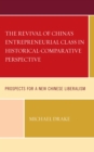 Image for The Revival of China&#39;s Entrepreneurial Class in Historical-Comparative Perspective: Prospects for a New Chinese Liberalism