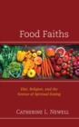 Image for Food faiths  : diet, religion, and the science of spiritual eating