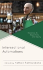 Image for Intersectional automations  : robotics, AI, algorithms, and equity