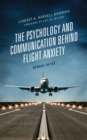 Image for The psychology and communication behind flight anxiety  : afraid to fly