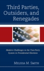 Image for Third Parties, Outsiders, and Renegades: Modern Challenges to the Two-Party System in Presidential Elections
