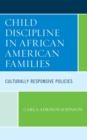 Image for Child discipline in African American families  : culturally responsive policies
