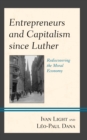 Image for Entrepreneurs and capitalism since Luther  : rediscovering the moral economy