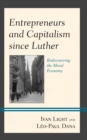 Image for Entrepreneurs and Capitalism Since Luther: Rediscovering the Moral Economy