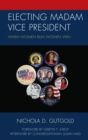 Image for Electing madam vice president  : when women run women win