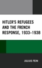 Image for Hitler&#39;s refugees and the French response, 1933-1938