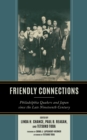 Image for Friendly connections  : Philadelphia Quakers and Japan since the late nineteenth century