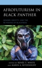 Image for Afrofuturism in Black Panther  : gender, identity, and the re-making of Blackness