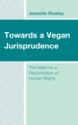 Image for Towards a Vegan Jurisprudence: The Need for a Reorientation of Human Rights