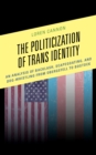Image for The Politicization of Trans Identity