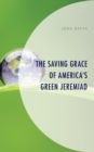Image for The Saving Grace of America&#39;s Green Jeremiad