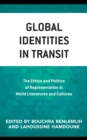 Image for Global Identities in Transit: The Ethics and Politics of Representation in World Literatures and Cultures