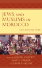 Image for Jews and Muslims in Morocco: Their Intersecting Worlds