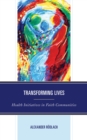 Image for Transforming Lives: Health Initiatives in Faith Communities