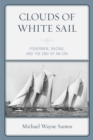Image for Clouds of white sail  : fishermen, racing, and the end of an era