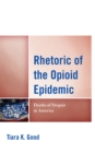 Image for Rhetoric of the opioid epidemic  : deaths of despair in America