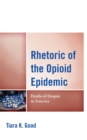 Image for Rhetoric of the opioid epidemic: deaths of despair in America