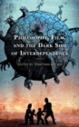 Image for Philosophy, Film, and the Dark Side of Interdependence
