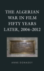 Image for The Algerian war in film fifty years later, 2004-2012