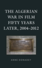 Image for The Algerian War in Film Fifty Years Later, 2004-2012