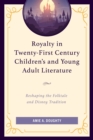 Image for Royalty in Twenty-First Century Children&#39;s and Young Adult Literature: Reshaping the Folktale and Disney Tradition