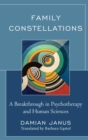 Image for Family constellations: a breakthrough in psychotherapy and human sciences