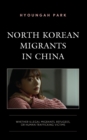 Image for North Korean migrants in China  : whether illegal migrants, refugees, or human trafficking victims