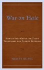 Image for War on hate: how to stop genocide, fight terrorism, and defend freedom