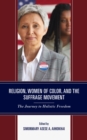 Image for Religion, Women of Color, and the Suffrage Movement: The Journey to Holistic Freedom