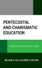 Image for Pentecostal and charismatic education  : renewalist education wherever it is found