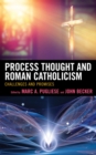 Image for Process Thought and Roman Catholicism: Challenges and Promises