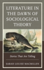 Image for Literature in the Dawn of Sociological Theory: Stories That Are Telling
