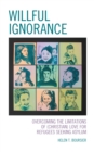 Image for Willful Ignorance: Overcoming the Limitations of (Christian) Love for Refugees Seeking Asylum
