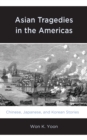 Image for Asian tragedies in the Americas  : Chinese, Japanese, and Korean stories