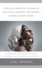 Image for African American Women in the Oprah Winfrey Network&#39;s Queen Sugar Drama: Exemplary Representations On Screen and Behind the Scenes