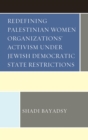 Image for Redefining Palestinian women organizations&#39; activism under Jewish democratic state restrictions
