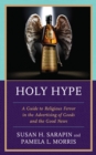 Image for Holy Hype: A Guide to Religious Fervor in the Advertising of Goods and the Good News