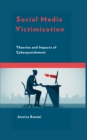 Image for Social media victimization  : theories and impacts of cyberpunishment