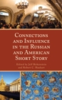 Image for Connections and influence in the Russian and American short story