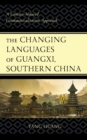 Image for The changing languages of Guangxi, Southern China  : a contact-induced grammaticalization approach
