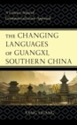 Image for The Changing Languages of Guangxi, Southern China: A Contact-Induced Grammaticalization Approach