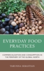 Image for Everyday food practices  : commercialisation and consumption in the periphery of the global North