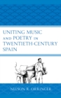 Image for Uniting music and poetry in twentieth-century Spain