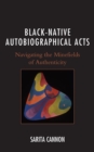 Image for Black-Native Autobiographical Acts: Navigating the Minefields of Authenticity