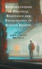 Image for Representations of Political Resistance and Emancipation in Science Fiction