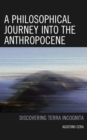 Image for A philosophical journey into the Anthropocene  : discovering terra incognita