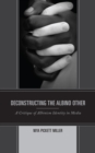 Image for Deconstructing the albino other  : a critique of albinism identity in media